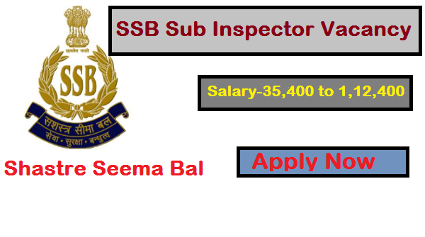 SSB Sub Inspector Vacancy 2026- Apply Now, SSB Sub Inspector Age Limit, Educational Qualification, Registration Fees, Sub Inspector salary, 
