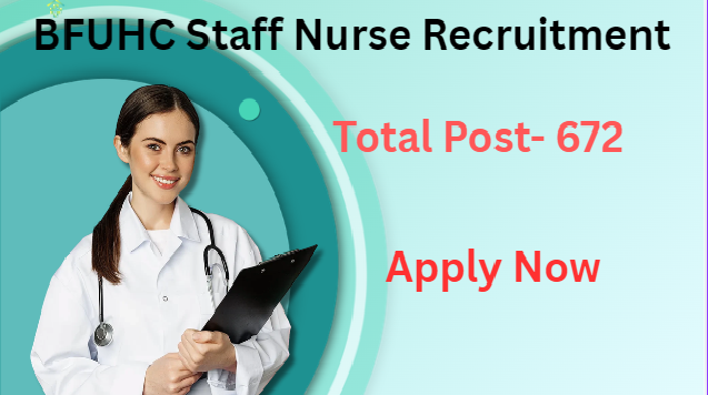 BFUHC Staff Nurse Recruitment 2026-Total 672 Post Apply Now , BFUHC Staff Nurse Recruitment 2026 Educational qualification, Staff Nurse Recruitment 2026 Salary , Staff Nurse Recruitment 2026 syllabus, 