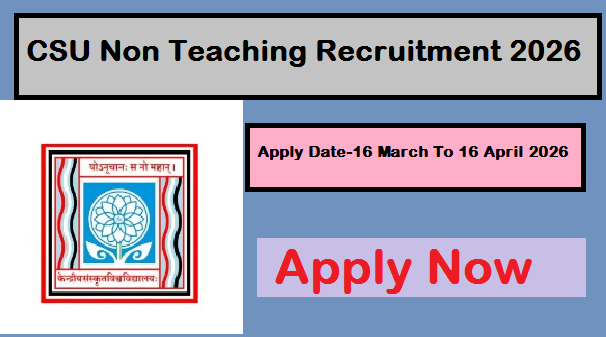 CSU Non Teaching Recruitment 2026- Apply Now 10th , 12th & Graduate Level Recruitment, केंद्रीय संस्कृत विश्वविद्यालय गैर शिक्षक रिक्रूटमेंट 2026 कुल वैकेंसी, Csu non teaching recruitment 2026 dates, 