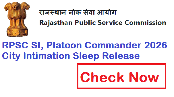 RPSC SI, Platoon Commander 2026 Exam City & Admit Card Release Check Now- Exam Date & City, RPSC SI, Platoon Commander 2026 city Intimation Sleep Release Date, RPSC SI Exam 2026 City Intimation Sleep Download Link, 