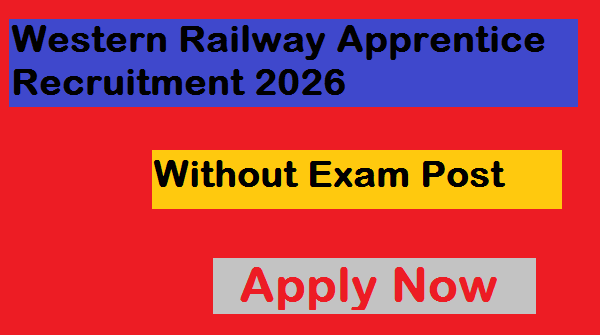 Western Railway Apprentice Recruitment 2026;Apply Now, Without Exam-10th Pass Vacancy, पश्चिम रेलवे अपेरेंटिस रिक्रूटमेंट 2026 महत्वपूर्ण जानकारी, आयु सीमा, शैक्षिक योग्यता, महत्वपूर्ण तारीख, महत्वपूर्ण तारीख, आवेदन शुल्क, पश्चिम रेलवे अप्रेंटिस रिक्रूटमेंट रिक्रूटमेंट 2026 आवेदन प्रक्रिया,