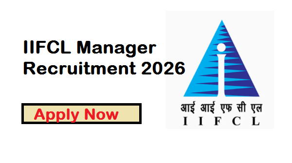 IIFCL Manager Recruitment 2026, IIFCL Recruitment 2026 Registration Start, Apply Now, Basic Salary Is 44,500, Apply Now 'iifcl.in', IIFCL Recruitment 2026 Total Post, Important Date, IIFCL Recruitment 2026 Educational Qulifications, IIFCL Recruitment 2026 Age Limit, IIFCL Recruitment 2026 Selection Process, Registration Fees, 