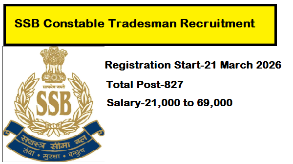 SSB Constable Tradesman Recruitment 2026 Official Notification Release ; Apply Now ,827 Post Available, Tradesman Constable Recruitment 2026 Important Date , SSB Constable Recruitment 2026 Registration Fees, Tradesman Constable Recruitment 2026 Age Limit , Tradesman Constable Recruitment 2026 Age Limit , SSB Constable Tradesman Recruitment Total Post,  Educational Qualification, How to Apply SSB Constable Tradesman Recruitment, 