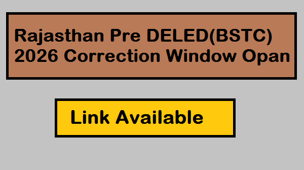 Rajasthan Pre DELED(BSTC) 2026 Correction Window Open, Rajasthan Pre DELED(BSTC) 2026 Correction Window Open Date, Rajasthan Pre DELED(BSTC) 2026 Correction Fees, How To Correct Rajasthan Pre DELED(BSTC) 2026 Registration Form, Important Links,