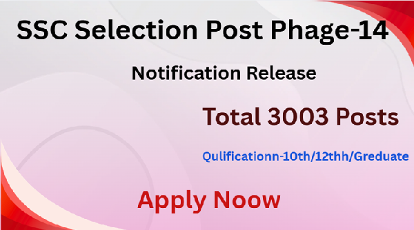 SSC Selection Post Recruitment 2026 (3003 Post) Official Notification Release Apply Now, SSC Selection Post Phase 14 Exam Pattern & Syllabus, Ssc selection post phase 14 vacancies 2026, SSC Selection Post Phase 14, Ssc selection post phase 14 vacancies 2026 syllabus,