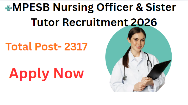 MPESB Nursing Officer & Sister Tutor Recruitment 2026-Apply Now For 2300+ Post, MPESB Nursing Officer & Sister Tutor Recruitment 2026, MPESB Nursing Officer & Sister Tutor Recruitment 2026 Syllabus Exam Pattern, MPESB Nursing Officer & Sister Tutor Recruitment 2026 Educational Qualification, 